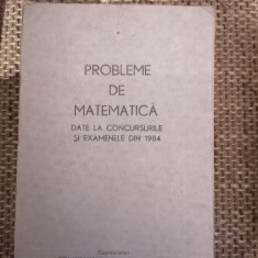 PROBLEME DE MATEMATICA DATE LA CONCURSURILE SI EXAMENELE DIN 1984