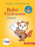 Bobo Puidesomn &ndash; Piratul: povești ilustrate pentru puișori isteţi (ediție cartonată)