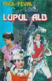 Paul Feval - Lupul alb, Nemira