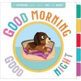 Good Morning, Good Night: A Book of Opposites