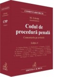 Codul de procedura penala. Comentariu pe articole. Art. 1-603. Editia 4 - Mihail Udroiu