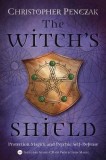 The Witch&#039;s Shield: Protection Magick and Psychic Self-Defense