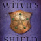 The Witch&#039;s Shield: Protection Magick and Psychic Self-Defense