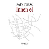 Innen el - Papp Tibor