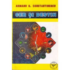 Armand G. Constantinescu - Cer si destin