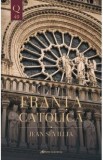 Franta catolica - Jean Sevillia
