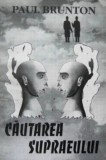 Cautarea Supraeulu - Paul Brunton