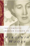 The Complete Shorter Fiction of Virginia Woolf: Second Edition - Virginia Woolf