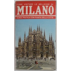 MILANO , GUIDA PRATICA CON PIANTA DELLA CITTA , 48 ILLUSTRAZIONI COLORI , 28 IN BIANCO - NERO , 1976