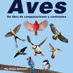 Aves: Un Libro de Comparaciones Y Contrastes