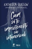 Cum să te &icirc;mprietenești cu &icirc;ntunericul - Kathleen Glasgow - Roman Beletristică, Carte Nouă/Anticariat
