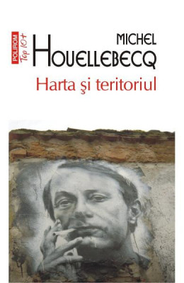 Harta Si Teritoriul Top 10+ Nr 398, Michel Houellebecq - Editura Polirom foto