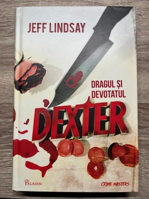 Dragul Si Devotatul Dexter - Jeff Lindsay foto