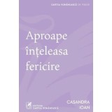 Aproape inteleasa fericire - Casandra Ioan, Grupul Art