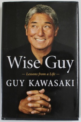 WISE GUY , LESSONS FROM A LIFE by GUY KAWASAKI , 2019 foto