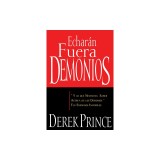 Echaran Fuera Demonios: Y Lo Que Necesitas Saber Acerca de los Demonios Tus Enemigos Invisibles = They Shall Expel Demons