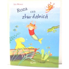 ROZA CEA ZBURDALNICA de IRIS WEWER , 2017