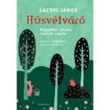 H&uacute;sv&eacute;tv&aacute;r&oacute; - Nagyb&ouml;jti verses csal&aacute;di napt&aacute;r - Lackfi J&aacute;nos