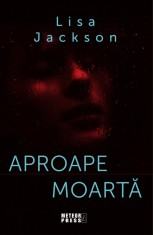 Aproape moarta - Lisa Jackson - Meteor Press foto