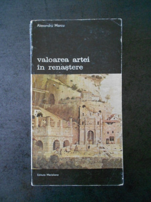 ALEXANDRU MARCU - VALOAREA ARTEI IN RENASTERE foto