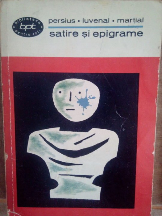 Persius / Iuvenal / Martial - Satire si epigrame (editia 1967)