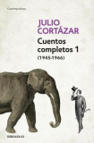 Cuentos Completos 1 (1945-1966). Julio Cortazar / Complete Short Stories, Book 1, (1945-1966) Julio Cortazar