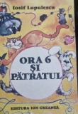 ORA 6 SI PATRATUL - IOSIF LUPULESCU