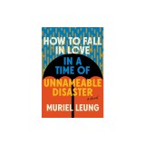 How to Fall in Love in a Time of Unnameable Disaster