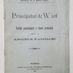 PRINCIPATUL DE WIED SI SCHITA GENEALOGICA A CASEI PRINCIARA , urmata de ARMELE FAMILIEI de GENERAL P.V. NASTUREL , 1914