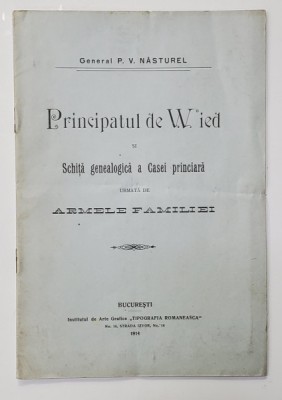 PRINCIPATUL DE WIED SI SCHITA GENEALOGICA A CASEI PRINCIARA , urmata de ARMELE FAMILIEI de GENERAL P.V. NASTUREL , 1914 foto