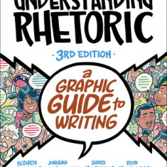 Understanding Rhetoric: A Graphic Guide to Writing