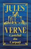 Castelul din Carpati (Editie de colectie) - Jules Verne - DPH