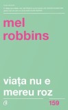 Viata nu e mereu roz - Mel Robbins - Paperback brosat - Carte Curtea Veche - Biografii Memorii Jurnale