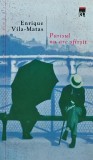 Parisul nu are sfarsit - Enrique Vila-Matas - Rao, 2005, Brosata, 185 pagini - Roman