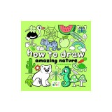 How to Draw Amazing Nature: Step-By-Step Art for Kids