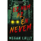 Ez nem az &eacute;n nevem - Megan Lally