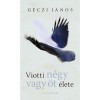 Viotti n&eacute;gy vagy &ouml;t &eacute;lete - G&eacute;czi J&aacute;nos