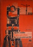 Aplicatiile Topografiei in Constructii - Dan Mihail, 1962, Tehnica, Topografie, Constructii