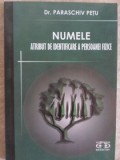NUMELE, ATRIBUT DE IDENTIFICARE A PERSOANEI FIZICE - PARASCHIV PETU - Carte Drept, Editura DETECTIV, 2008, 158 pagini
