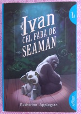(C515) KATHERINE APPLEGATE - IVAN CEL FARA DE SEAMAN