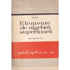 Eugen Radu - Elemente de algebra superioara. Manual pentru clasa a XI-a