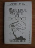 MISTERUL MORTII LUI EMINESCU - OVIDIU VUIA