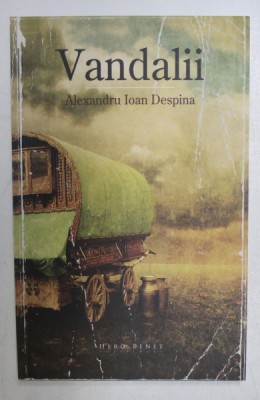 VANDALII de ALEXANDRU IOAN DESPINA , 2014 foto