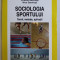 SOCIOLOGIA SPORTULUI , TEORII , METODE , APLICATII de CRISTINA GAVRILUTA si NICU GAVRILUTA , 2010