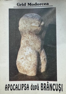 Grid Modorcea, Apocalipsa după Br&amp;acirc;ncuşi foto