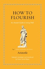 How to Flourish: An Ancient Guide to a Happy Life