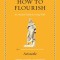 How to Flourish: An Ancient Guide to a Happy Life
