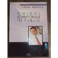 Ghidul vorbitorului in public- Chira Mircea