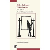 Kafka - A kisebbs&eacute;gi irodalom&eacute;rt - A kisebbs&eacute;gi irodalom&eacute;rt - Gilles Deleuze