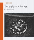 Photography and Archaeology | Frederick N. Bohrer
